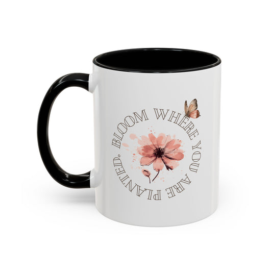 Bloom where you are planted Mug - Motivational Mug